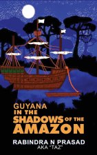 Guyana in the Shadows of the Amazon