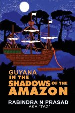 Guyana in the Shadows of the Amazon
