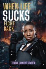 When Life Sucks Fight Back