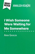 I Wish Someone Were Waiting for Me Somewhere ksi??ka Anna Gavalda (Analiza ksi??ki)