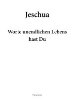 Jeschua - Worte unendlichen Lebens hast Du
