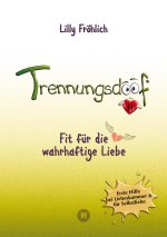 Trennungsdoof ist dein Ratgeber bei Liebeskummer & Neuanfang - mit Soforthilfe, Abgrenzungsstrategien, To-do-Listen & Mutmach-Tipps für Frauen und Män