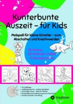 Kunterbunte Auszeit - Malbuch für Kids
