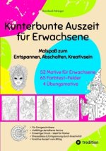 Kunterbunte Auszeit - Malbuch für Erwachsene