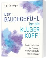 Dein Bauchgefühl ist ein kluger Kopf!