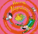 Hurra, Magnetitis!