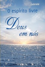 O espírito livre - Deus em nós
