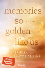 Memories so Golden Like Us