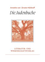Annette von Droste-Hülshoff: Die Judenbuche. Vollständige Neuausgabe