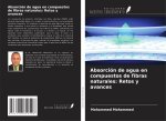 Absorción de agua en compuestos de fibras naturales: Retos y avances