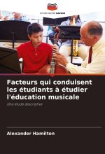 Facteurs qui conduisent les étudiants ? étudier l'éducation musicale