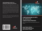 CONFIGURAZIONE DI RETE, UN APPROCCIO CONCETTUALE-PRATICO