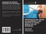IMPORTANCIA DEL ORDEN DE NACIMIENTO Y DEL SEXO EN LA CARIES DENTAL DE LOS HERMANOS