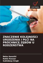 ZNACZENIE KOLEJNO?CI URODZENIA I P?CI NA PRÓCHNIC? Z?BÓW U RODZE?STWA