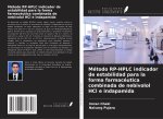 Método RP-HPLC indicador de estabilidad para la forma farmacéutica combinada de nebivolol HCl e indapamida