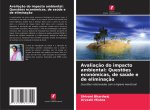 Avaliaç?o do impacto ambiental: Quest?es económicas, de saúde e de eliminaç?o