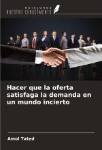 Hacer que la oferta satisfaga la demanda en un mundo incierto