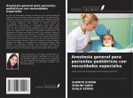 Anestesia general para pacientes pediátricos con necesidades especiales