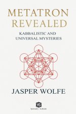 Metatron Revealed -  Kabbalistic and Universal Mysteries