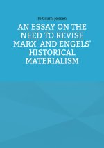 An Essay on the Need to Revise Marx' and Engels' Historical Materialism