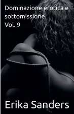 Dominazione erotica e sottomissione Vol. 9