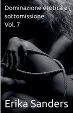 Dominazione erotica e sottomissione Vol. 7