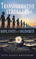 Transformative Struggles of Hope, Unity, & Solidarity