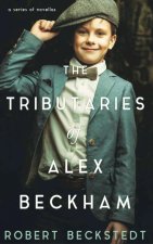 The Tributaries of Alex Beckham