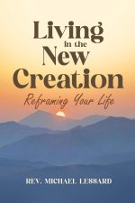 Living in the New Creation