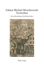 Johann Michael Moscheroschs Textwelten
