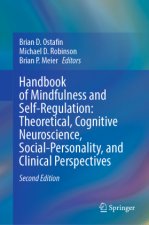 Handbook of Mindfulness and Self-Regulation: Theoretical, Cognitive Neuroscience, Social-Personality, and Clinical Perspectives