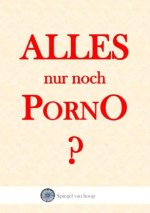 ALLES nur noch PORNO?