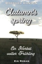 Autumn's spring. Ein Herbst voller Frühling