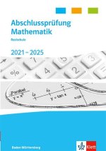 Abschlussprüfung Mathematik 2021 - 2025. Realschulabschluss Baden-Württemberg