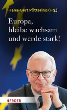 Europa, bleibe wachsam und werde stark!
