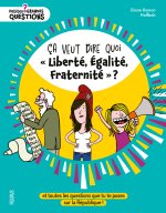 Ça veut dire quoi, Liberté, Égalité, Fraternité ?