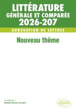 Agrégation de Lettres 2026-2027. Littérature générale et comparée. Nouveau thème