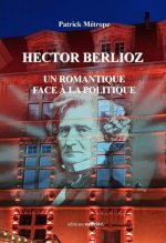 Hector Berlioz  Un romantique face à la politique
