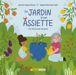 DU JARDIN A TON ASSIETTE. UNE HISTOIRE POUR LES PETITS