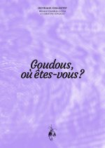 Goudous où êtes-vous ?