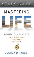 Mastering Life Before It's Too Late Study Guide