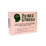 Žij bez stresu - Úkoly a návody, které vám pomohou zvládat stres a strach a být šťastnější, vyrovnanější, klidnější