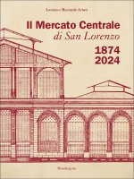 Mercato Centrale di San Lorenzo 1874-2024