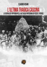 ultima tragica cascina. La guerra dei contadini nella battaglia partigiana di Fiesso e Vigorso