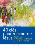 40 clefs pour rencontrer Jésus - La Bible des pauvres