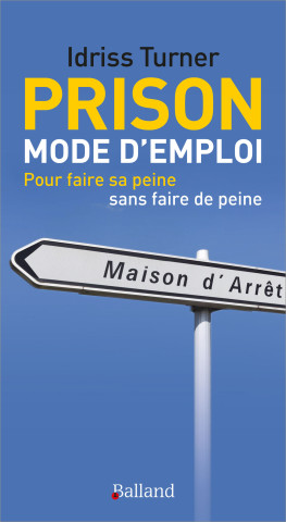 Prison : Mode d'emploi