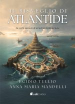 risveglio di Atlantide. La verità nascosta di un’antica civiltà perduta