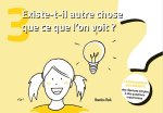 Existe-t-il autre chose que ce que l’on voit? La philosophie des enfants. Des réponses simples à des questions importantes