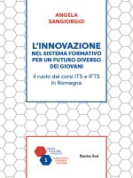 innovazione nel sistema formativo per un futuro diverso dei giovani. Il ruolo dei corsi ITS e IFTS in Romagna