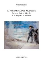 fantasma del modello. Seneca, Ovidio, Virgilio e la tragedia di Amleto